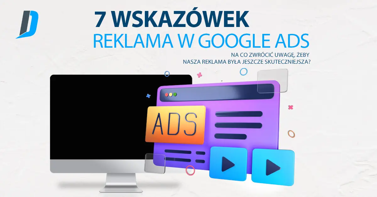7 wskazówek – reklama w GOOGLE ADS